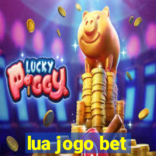 lua jogo bet